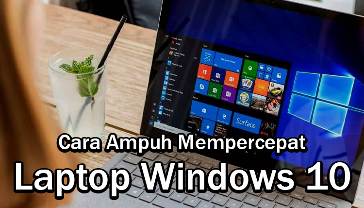 cara ampuh mempercepat laptop Windows 10